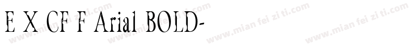 E X CF F Arial BOLD字体转换